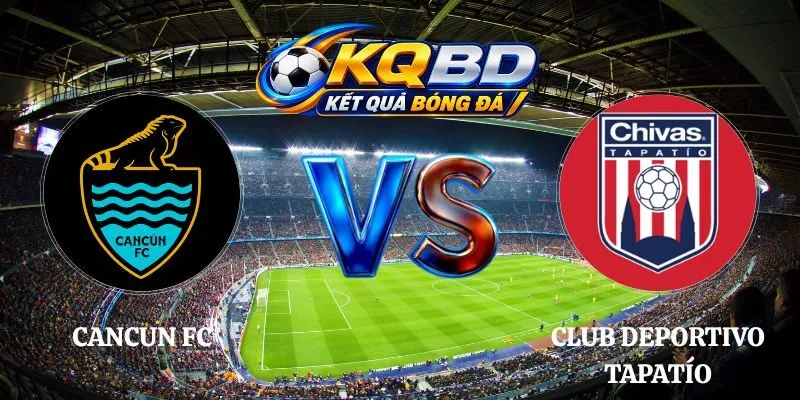 Soi Kèo Cancun FC vs Club Deportivo Tapatío 08h00 04/10/2026
